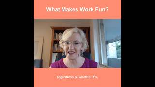 What Makes Work Fun?
