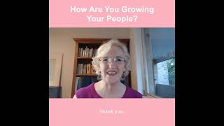 How Are You Growing Your People?
